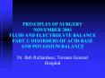 PRINCIPLES OF SURGERY NOVEMBER 2003 FLUID AND ELECTROLYTE BALANCE PART 2: DISORDERS OF ACIDBASE AND
