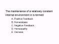 The maintenance of a relatively constant