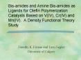Bisamides and Amine Bisamides as Ligands for Olefin Polymerization Catalysts Based on VIV, CrIV and