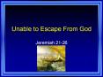 Unable to Escape From God