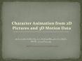 Character Animation from 2D Pictures and 3D Motion Data
