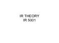 IR THEORY IR 5001
