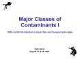 Major Classes of Contaminants I With a brief introduction to basic fate and transport principles