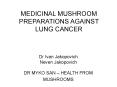 MEDICINAL MUSHROOM PREPARATIONS AGAINST LUNG CANCER