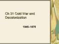 Ch 31 Cold War and Decolonization