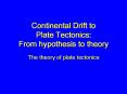 Continental Drift to Plate Tectonics: From hypothesis to theory