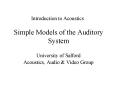 Simple Models of the Auditory System