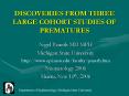 DISCOVERIES FROM THREE LARGE COHORT STUDIES OF PREMATURES