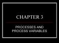 PROCESSES AND PROCESS VARIABLES