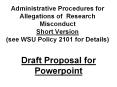Administrative Procedures for Allegations of Research Misconduct Short Version (see WSU Policy 2101 for Details)