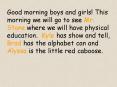 Good morning boys and girls This morning we will go to see Mr' Stone where we will have physical edu