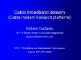 Cable broadband delivery Cable modem transport platforms