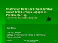 Information Behavior of Collaborative Online Small Groups Engaged in Problem Solving A doctoral diss