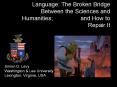 Language: The Broken Bridge Between the Sciences and Humanities and How to Repair It