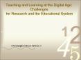 Teaching and Learning at the Digital Age: Challenges for Research and the Educational System :