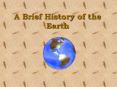 A Brief History of the Earth