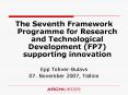 The Seventh Framework Programme for Research and Technological Development FP7 supporting innovation