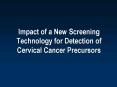 Impact of a New Screening Technology for Detection of Cervical Cancer Precursors