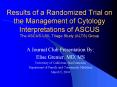 Results of a Randomized Trial on the Management of Cytology Interpretations of ASCUS The ASCUSLSIL T