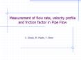 Measurement of flow rate, velocity profile and friction factor in Pipe Flow