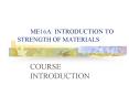 ME16A: INTRODUCTION TO STRENGTH OF MATERIALS