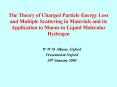 The Theory of Charged Particle Energy Loss and Multiple Scattering in Materials and its Application