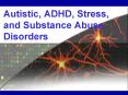 Autistic, ADHD, Stress, and Substance Abuse Disorders