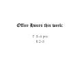 Office Hours this week: