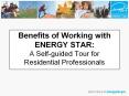 Benefits of Working with ENERGY STAR: A Selfguided Tour for Residential Professionals