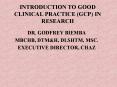 INTRODUCTION TO GOOD CLINICAL PRACTICE GCP IN RESEARCH