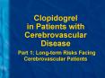 Clopidogrel in Patients with Cerebrovascular Disease Part 1: Longterm Risks Facing Cerebrovascular P