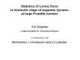 Statistics of Lorenz force in kinematic stage of magnetic dynamo at large Prandtle number  S.S.Vergeles  Landau Institute for Theoretical Physics   in collaboration with  M.Chertkov, I.V.Kolokolov and V.V.Lebedev