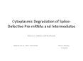 Cytoplasmic Degradation of SpliceDefective PremRNAs and Intermediates