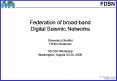 Federation of broadband Digital Seismic Networks Domenico Giardini FDSN Chairman GEOSS Workshop Wash
