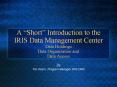 A Short Introduction to the IRIS Data Management Center Data Holdings Data Organization and Data Acc