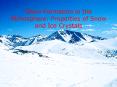 Snow Formation in the Atmosphere: Properties of Snow and Ice Crystals