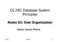 CS 245: Database System Principles Notes 03: Disk Organization