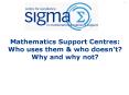 Mathematics Support Centres: Who uses them