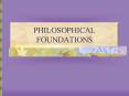 PHILOSOPHICAL FOUNDATIONS