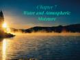 Chapter 7 Water and Atmospheric Moisture