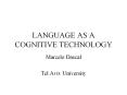LANGUAGE AS A COGNITIVE TECHNOLOGY