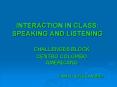 INTERACTION IN CLASS: SPEAKING AND LISTENING