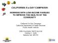 CALIFORNIA 5 a DAY CAMPAIGN: WORKING WITH LOWINCOME FAMILIES TO IMPROVE THE HEALTH OF THE COMMUNITY