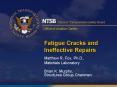 Fatigue Cracks and Ineffective Repairs