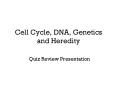 Cell Cycle, DNA, Genetics and Heredity