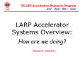 LARP Accelerator Systems Overview: How are we doing