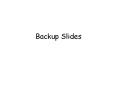 Backup Slides