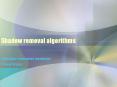 Shadow removal algorithms