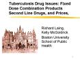 Tuberculosis Drug Issues: Fixed Dose Combination Products Second Line Drugs, and Prices,