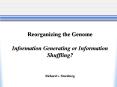 Reorganizing the Genome Information Generating or Information Shuffling Richard v' Sternberg